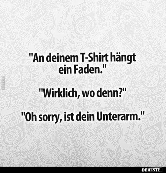 "An deinem T-Shirt hängt ein Faden".. - Lustige Bilder | DEBESTE.de