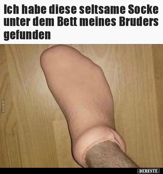 Ich habe diese seltsame Socke unter dem Bett meines Bruders.. - Lustige Bilder | DEBESTE.de