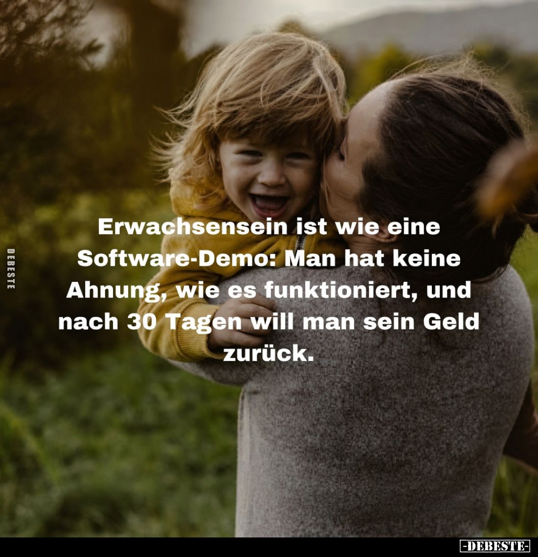 Erwachsensein ist wie eine Software-Demo: Man hat keine Ahnung, wie es funktioniert, und nach 30 Tagen will man sein Geld zur...