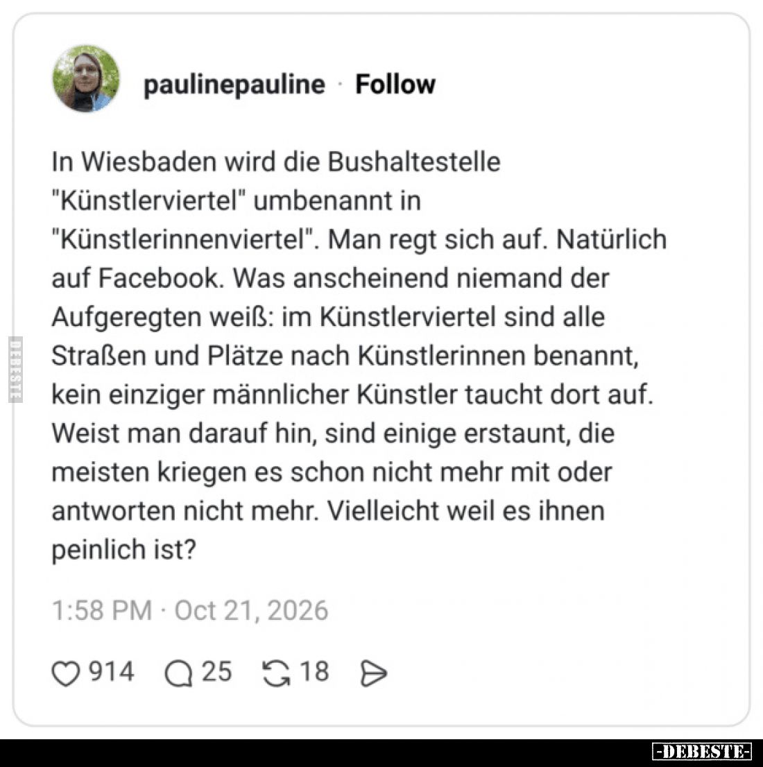 In Wiesbaden wird die Bushaltestelle "Künstlerviertel" umbenannt in "Künstlerinnenviertel".
Man regt s...
