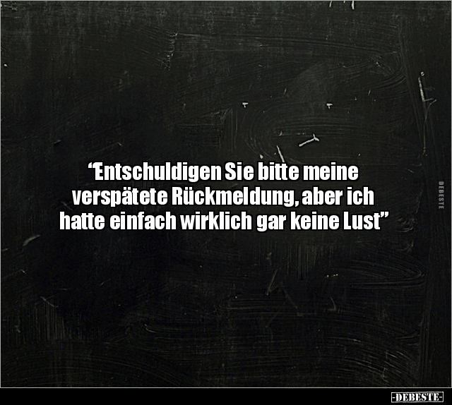 "Entschuldigen Sie bitte meine verspätete Rückmeldung.." - Lustige Bilder | DEBESTE.de