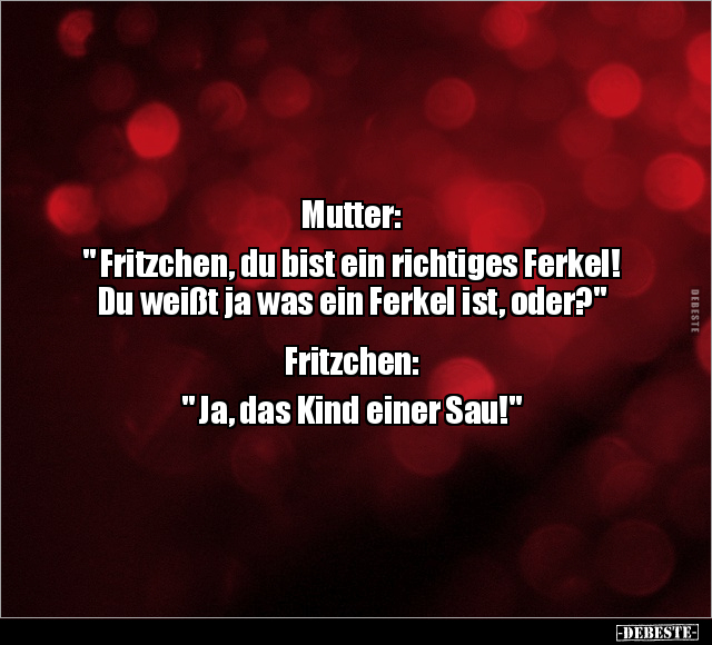 Mutter: " Fritzchen, du bist ein richtiges Ferkel!".. - Lustige Bilder | DEBESTE.de