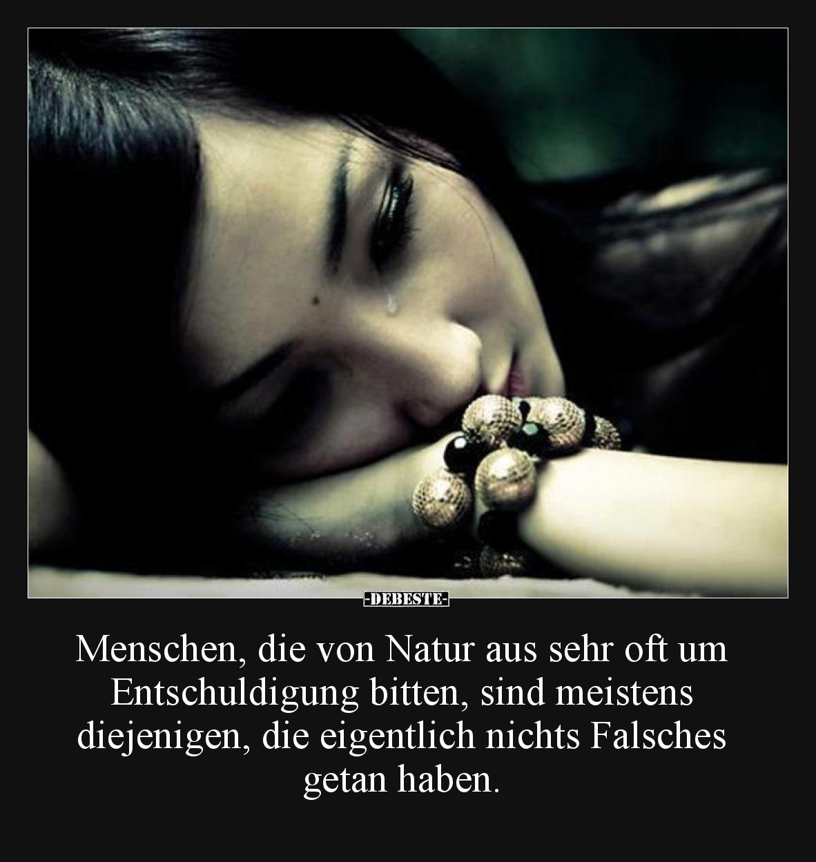 Menschen, die von Natur aus sehr oft um Entschuldigung bitten, sind meistens diejenigen, die eigentlich nichts Falsches getan...