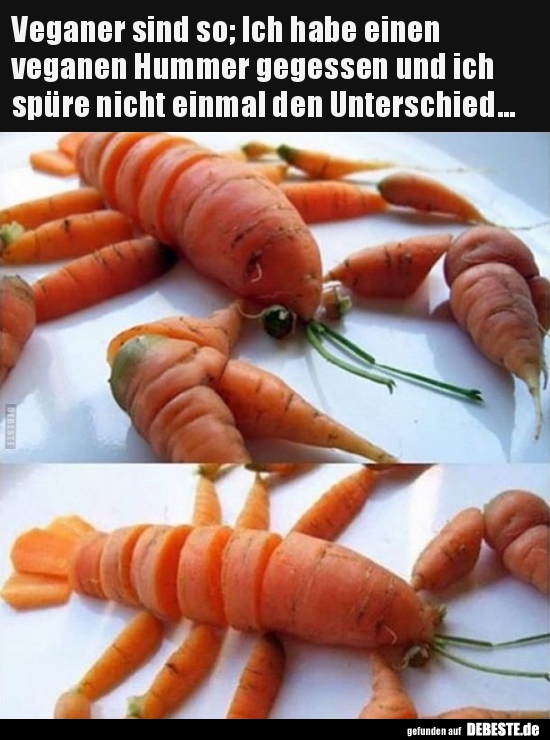 Veganer sind so; Ich habe einen veganen Hummer gegessen.. - Lustige Bilder | DEBESTE.de