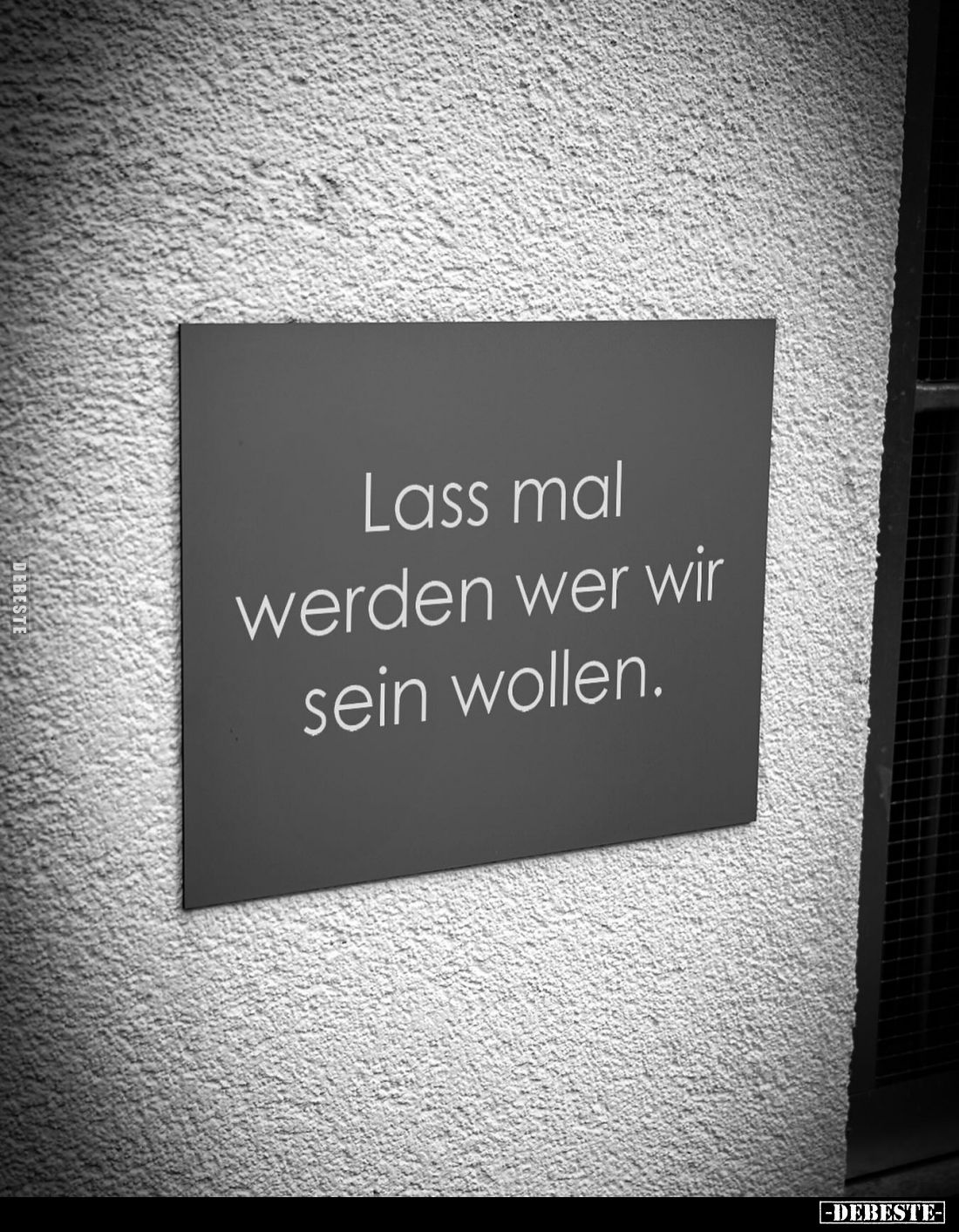 Lass mal werden wer wir sein wollen.