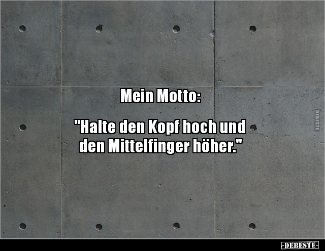 Mein Motto: "Halte den Kopf hoch und den.." - Lustige Bilder | DEBESTE.de