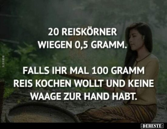 20 Reiskörner wiegen 0,5 Gramm.. - Lustige Bilder | DEBESTE.de