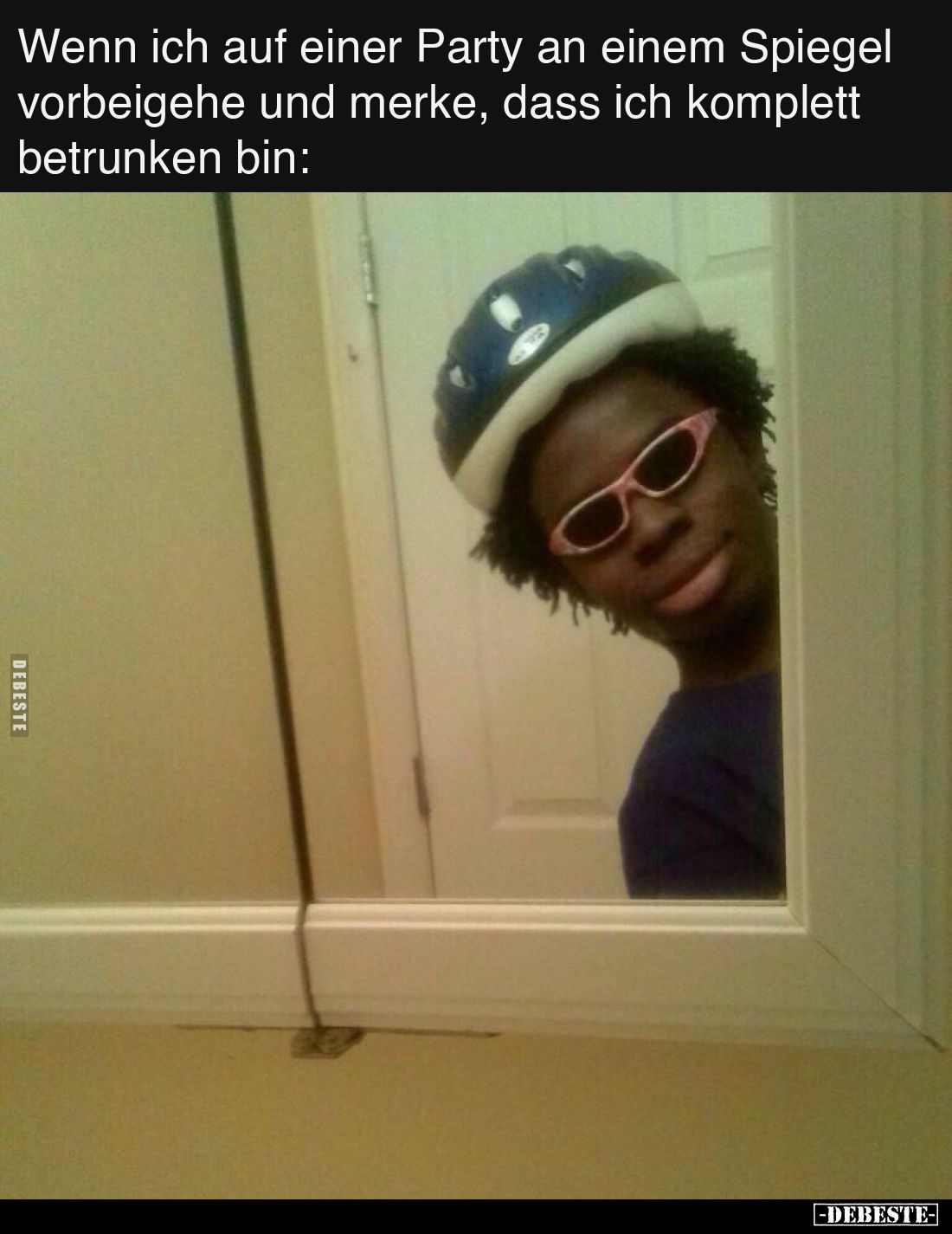 Wenn ich auf einer Party an einem Spiegel vorbeigehe und merke, dass ich komplett betrunken bin