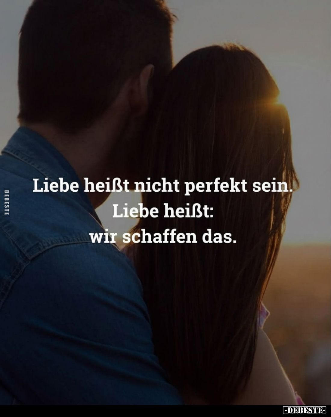 Liebe heißt nicht perfekt sein. Liebe heißt: wir schaffen das.