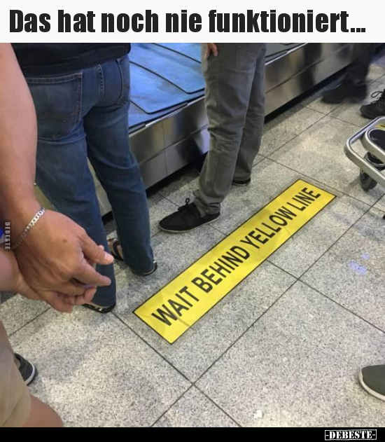 Das hat noch nie funktioniert...