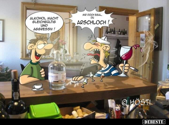 Alkohol macht gleichgültig und aggressiv!.. - Lustige Bilder | DEBESTE.de