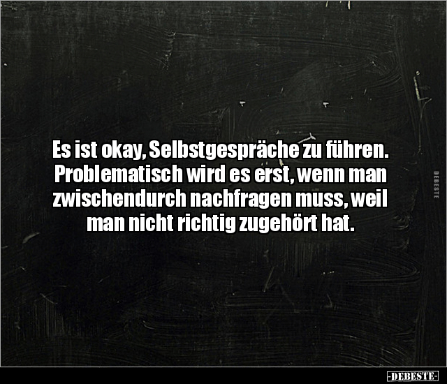 Es ist okay, Selbstgespräche zu führen. Problematisch wird.. - Lustige Bilder | DEBESTE.de