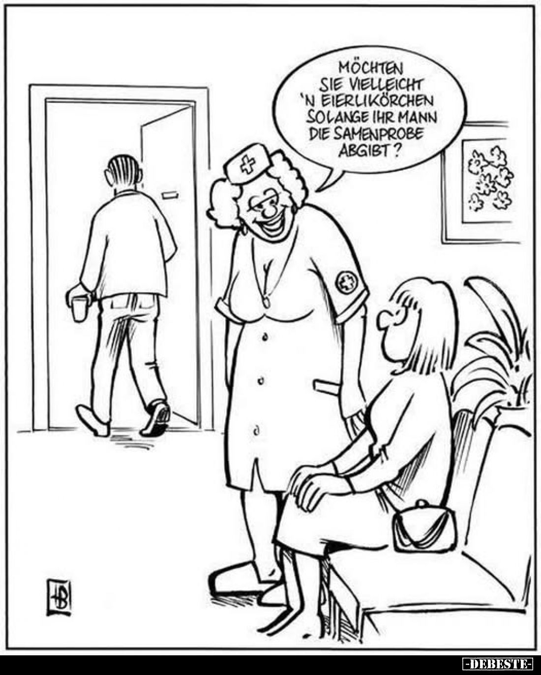 Möchten sie vielleicht 'n Eierlikörchen solange ihr Mann die Samenprobe abgibt?