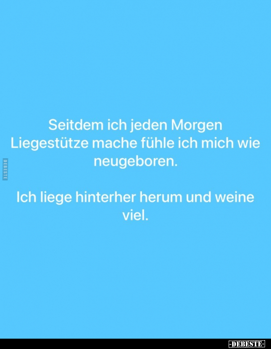 Seitdem ich jeden Morgen Liegestütze.. - Lustige Bilder | DEBESTE.de