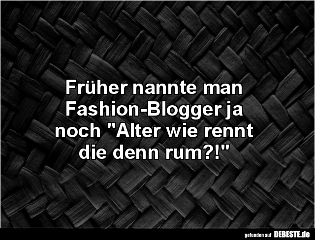 Früher nannte man Fashion-Blogger ja noch.. - Lustige Bilder | DEBESTE.de