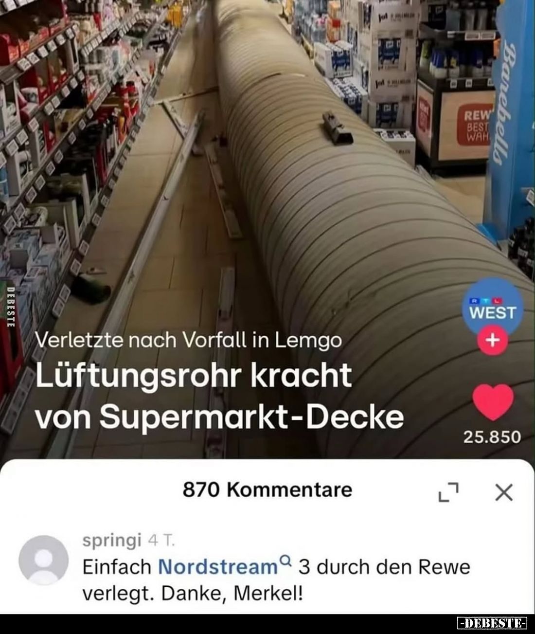 Verletzte nach Vorfall in Lemgo.
Lüftungsrohr kracht von Supermarkt-Decke.
Einfach Nordstream 3 durch den Rewe verlegt. Dan...