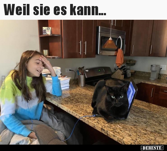Weil sie es kann...
