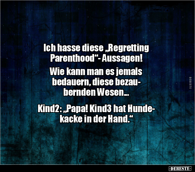 Ich hasse diese "Regretting Parenthood"- Aussagen!... - Lustige Bilder | DEBESTE.de