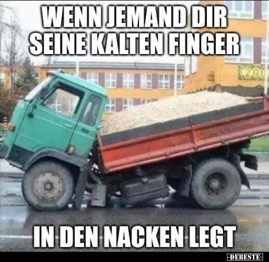 Wenn jemand dir seine kalten Finger in den Nacken.. - Lustige Bilder | DEBESTE.de