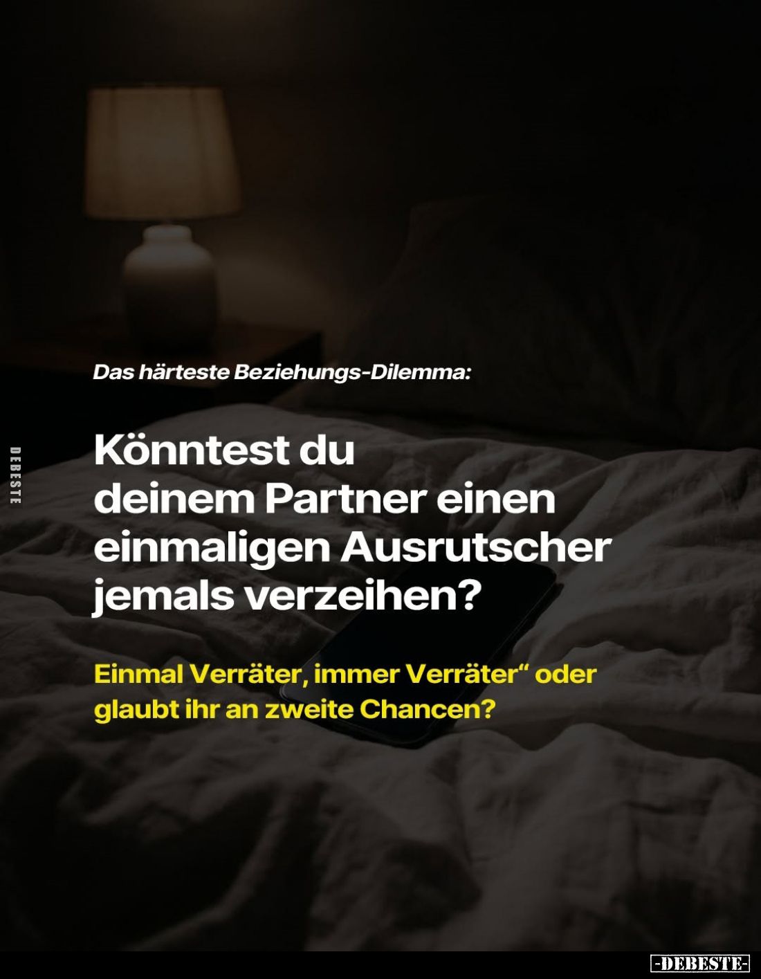 Das härteste Beziehungs-Dilemma:
Könntest du deinem Partner einen einmaligen Ausrutscher jemals verzeihen?
Einmal Verräter,...