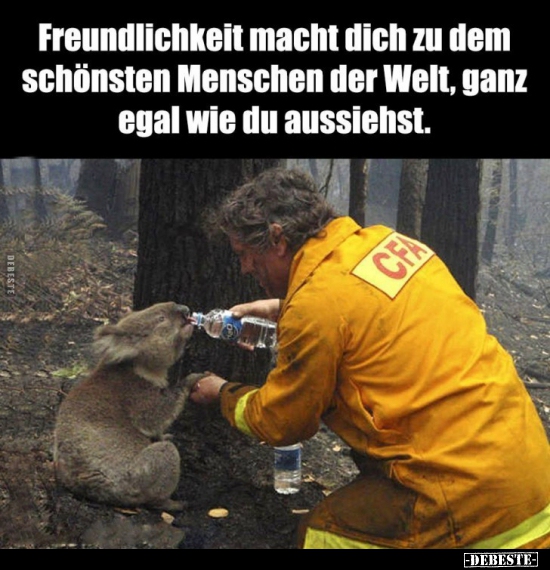 Freundlichkeit macht dich zu dem schönsten Menschen der Welt.. - Lustige Bilder | DEBESTE.de