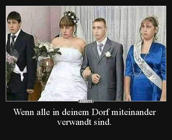 Wenn alle in deinem Dorf miteinander verwandt sind.