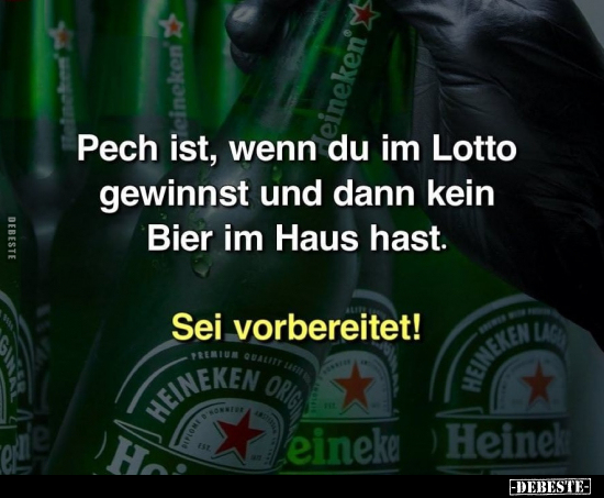 Pech ist, wenn du im Lotto gewinnst und dann kein Bier im.. - Lustige Bilder | DEBESTE.de