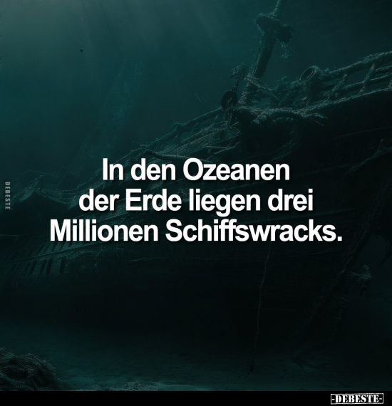 In den Ozeanen der Erde liegen drei Millionen.. - Lustige Bilder | DEBESTE.de