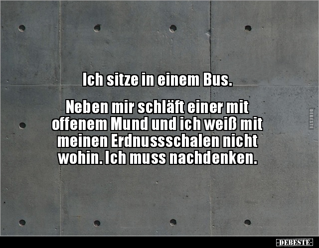 Ich sitze in einem Bus.  Neben mir schläft einer mit.. - Lustige Bilder | DEBESTE.de
