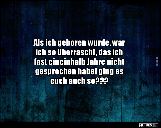 Als ich geboren wurde, war ich so überrascht, das.. - Lustige Bilder | DEBESTE.de