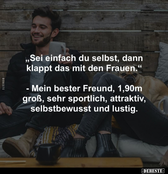 "Sei einfach du selbst..." - Lustige Bilder | DEBESTE.de