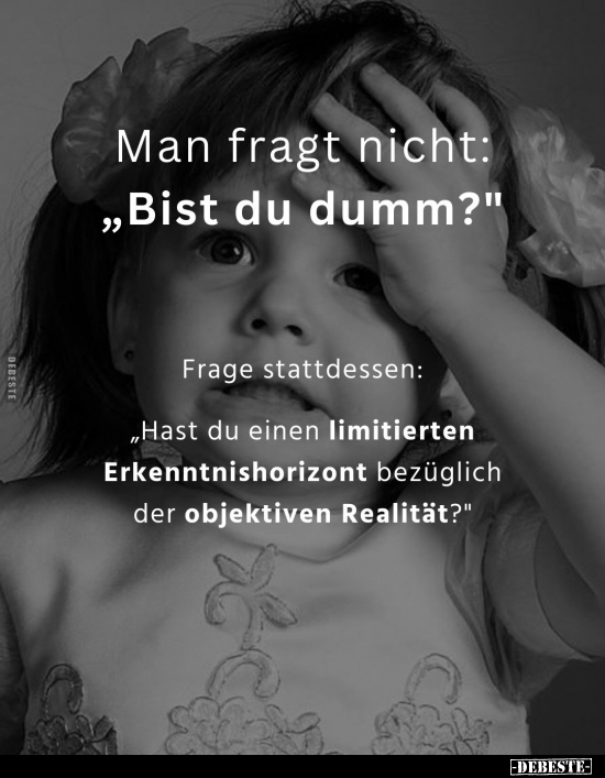 Man fragt nicht: "Bist du dumm?".. - Lustige Bilder | DEBESTE.de