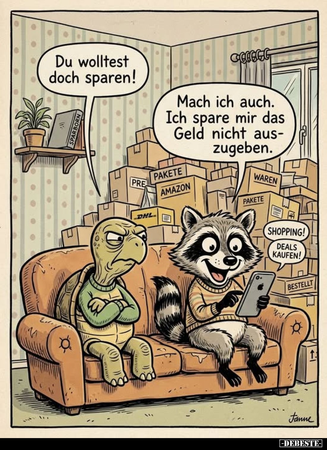 Du wolltest doch sparen!
-
Mach ich auch. Ich spare mir das Geld nicht auszugeben.