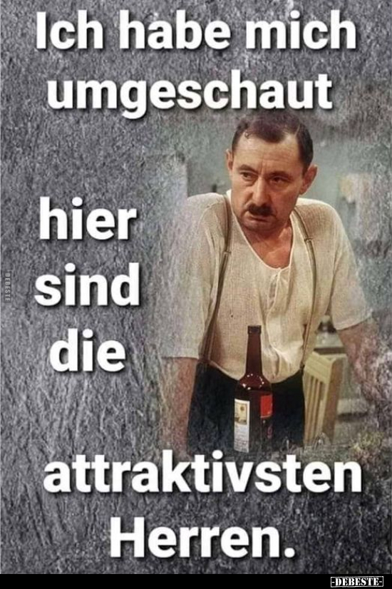 Ich habe mich umgeschaut, hier sind die attraktivsten.. - Lustige Bilder | DEBESTE.de