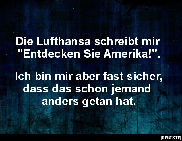 Die Lufthansa schreibt mir 'Entdecken Sie Amerika!'. - Lustige Bilder | DEBESTE.de