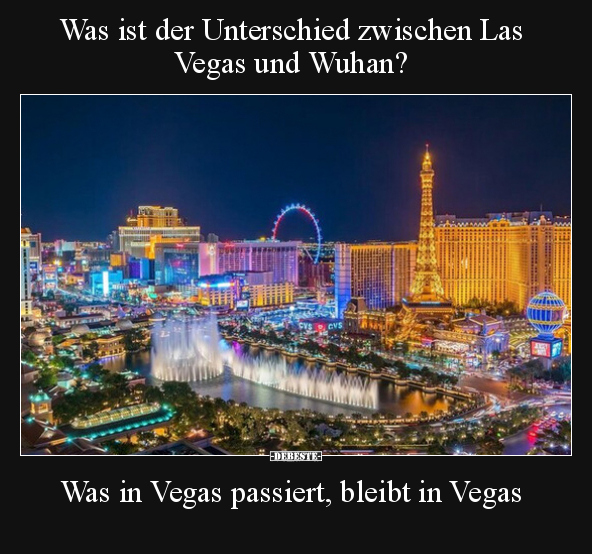 Was ist der Unterschied zwischen Las Vegas und Wuhan?.. - Lustige Bilder | DEBESTE.de