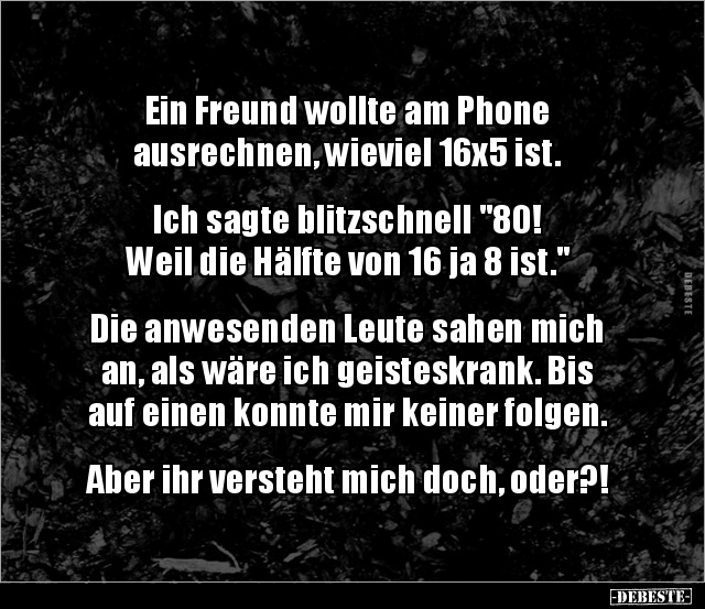 Ein Freund wollte am Phone ausrechnen, wieviel 16x5.. - Lustige Bilder | DEBESTE.de
