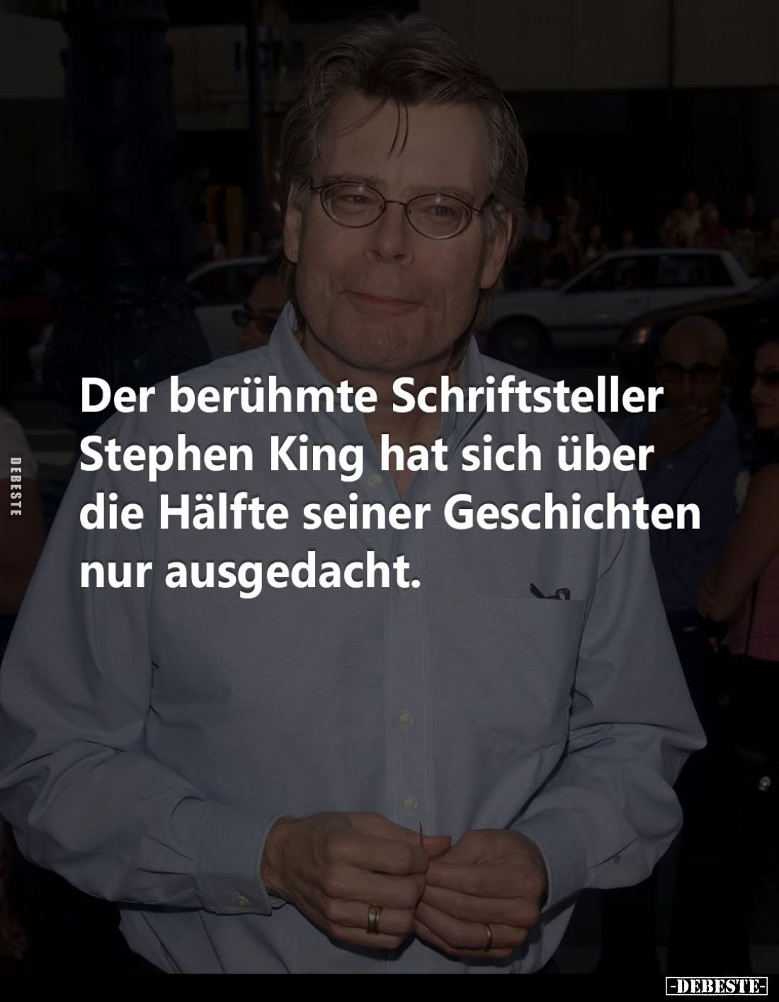 Der berühmte Schriftsteller Stephen King hat sich über die Hälfte seiner Geschichten nur ausgedacht.