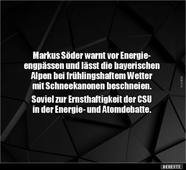 Markus Söder warnt vor Energieengpässen und lässt die.. - Lustige Bilder | DEBESTE.de
