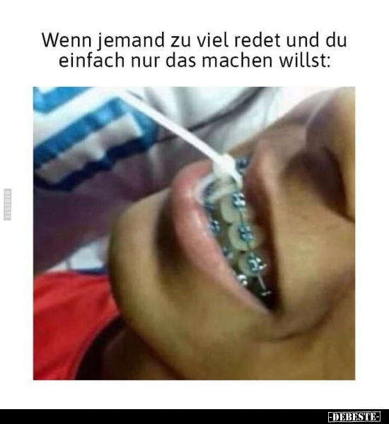 Wenn jemand zu viel redet und du einfach nur das machen.. - Lustige Bilder | DEBESTE.de