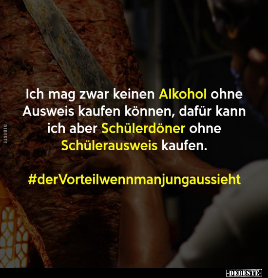 Ich mag zwar keinen Alkohol ohne Ausweis kaufen können.. - Lustige Bilder | DEBESTE.de