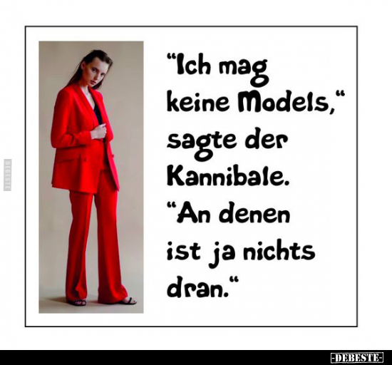 "Ich mag keine Models",  sagte der Kannibale.. - Lustige Bilder | DEBESTE.de