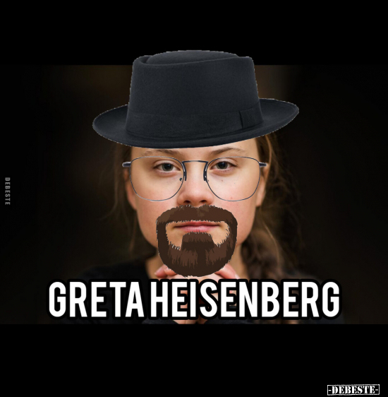 Greta Heisenberg... - Lustige Bilder | DEBESTE.de