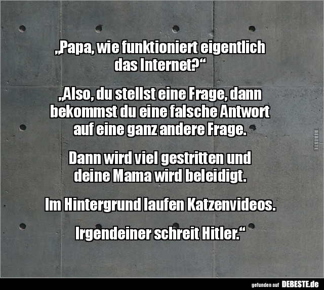 „Papa, wie funktioniert eigentlich das Internet?“.. - Lustige Bilder | DEBESTE.de