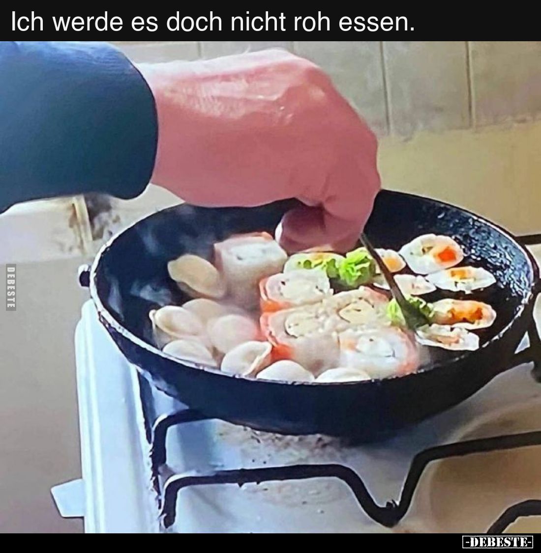 Ich werde es doch nicht roh essen.