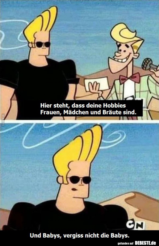 Hier steht, dass deine Hobbies Frauen, Mädchen und Bräute..