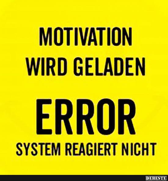 Motivation wird geladen.. Error. System reagiert nicht..