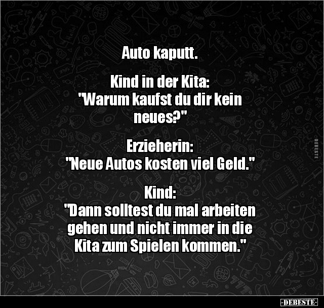 Auto kaputt. Kind in der Kita: "Warum kaufst du dir kein.." - Lustige Bilder | DEBESTE.de