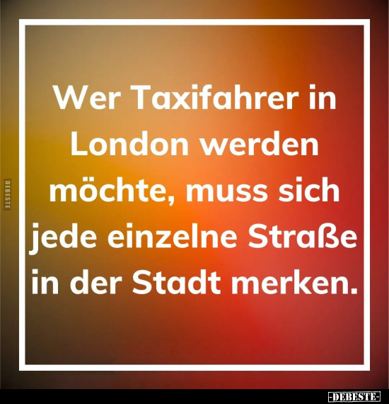Wer Taxifahrer in London werden möchte, muss sich jede.. - Lustige Bilder | DEBESTE.de
