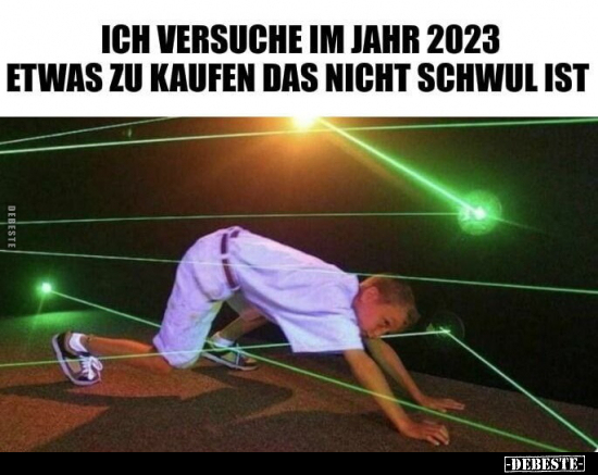 Ich versuche im Jahr 2023 etwas zu kaufen das nicht schwul.. - Lustige Bilder | DEBESTE.de